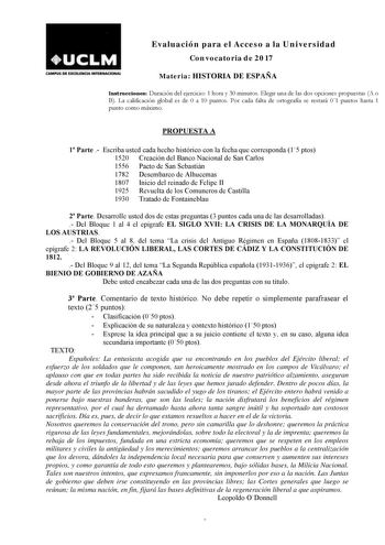 Evaluación para el Acceso a la Universidad Convocatoria de 2017 CAMPUS DE EXCEfNCIA INTUINACIONAL Materia HISTORIA DE ESPAÑA Instrucciones Duración del ejercicio 1 hora y 30 minutos Elegir una de las dos opciones propuestas A o B La calificación global es de 0 a 10 puntos Por cada falta de ortografía se restará 01 puntos hasta 1 punto como máximo PROPUESTA A 1 Parte  Escriba usted cada hecho histórico con la fecha que corresponda 15 ptos 1520 Creación del Banco Nacional de San Carlos 1556 Pacto…