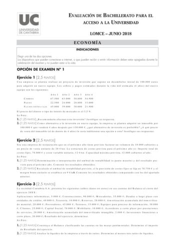 EVALUACIÓN DE BACHILLERATO PARA EL ACCESO A LA UNIVERSIDAD LOMCE  JUNIO 2018 ECONOMÍA INDICACIONES Elegir una de las dos opciones Los dispositivos que pueden conectarse a internet o que pueden recibir o emitir información deben estar apagados durante la celebración del examen y no pueden estar a la vista OPCIÓN DE EXAMEN N 1 Ejercicio 1 25 PUNTOS Una empresa se plantea realizar un proyecto de inversión que supone un desembolso inicial de 100000 euros para adquirir un nuevo equipo Los cobros y p…