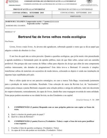 VALENCIANA CONSELLERIA DEDUCACIÓ COMISSIÓ GESTORA DE LES PROVES DACCÉS A LA UNIVERSITAT COMISIÓN GESTORA DE LAS PRUEBAS DE ACCESO A LA UNIVERSIDAD  111  SISTEMA UNIVERSITARI VALENCIÁ SISTE1VIA lJNIVERSITARIO VALENCIANO PROVES DACCÉS A LA UNIVERSITAT CONVOCATRIA SETEMBRE 2010 PRUEBAS DE ACCESO A LA UNIVERSIDAD CONVOCATORIA SEPTIEMBRE 2010 PORTUGUÉS PORTUGUÉS BAREM DE LEXAMENCompreensoescrita7pontos211111 Expressoescrita3pontos BAREMO DEL EXAMEN MODELO A Bertrand faz de livros velhos moda ecológi…