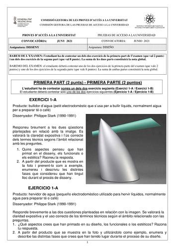 COMISSIÓ GESTORA DE LES PROVES DACCÉS A LA UNIVERSITAT COMISIÓN GESTORA DE LAS PRUEBAS DE ACCESO A LA UNIVERSIDAD PROVES DACCÉS A LA UNIVERSITAT CONVOCATRIA JUNY 2021 Assignatura DISSENY PRUEBAS DE ACCESO A LA UNIVERSIDAD CONVOCATORIA JUNIO 2021 Asignatura DISEÑO BAREM DE LEXAMEN lestudiant ha de contestar un dels dos exercicis de la primera part de lexamen que val 2 punts i un dels dos exercicis de la segona part que val 8 punts La suma de les dues parts constituir la nota global BAREMO DEL EX…