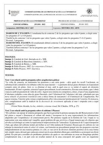 COMISSIÓ GESTORA DE LES PROVES DACCÉS A LA UNIVERSITAT COMISIÓN GESTORA DE LAS PRUEBAS DE ACCESO A LA UNIVERSIDAD PROVES DACCÉS A LA UNIVERSITAT CONVOCATRIA JULIOL 2022 Assignatura HISTRIA DE LART PRUEBAS DE ACCESO A LA UNIVERSIDAD CONVOCATORIA JULIO 2022 Asignatura HISTORIA DEL ARTE BAREM DE LEXAMEN Lestudiantat ha de contestar 2 de les preguntes que valen 4 punts a elegir entre les preguntes d1 a 4 8 punts També ha de contestar 1 de les preguntes que valen 2 punts a elegir entre les preguntes…