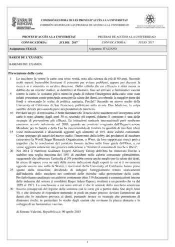 1  lNERALITAT VALENCIANA COMISSIÓ GESTORA DE LES PROVES DACCÉS A LA UNIVERSITAT COMISIÓN GESTORA DE LAS PRUEBAS DE ACCESO A LA UNIVERSIDAD e   11  SISTEJiL UNIVERSITARI VALElCIA SISTEIA t NIVlRS1rHIO VALllCIA10 PROVES DACCÉS A LA UNIVERSITAT CONVOCATRIA JULIOL 2017 Assignatura ITALI PRUEBAS DE ACCESO A LA UNIVERSIDAD CONVOCATORIA JULIO 2017 Asignatura ITALIANO BAREM DE LEXAMEN BAREMO DEL EXAMEN Prevenzione delle carie 1 Lo zucchero fa venire le carie una triste verit nota alla scienza da pi di …