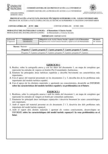 GNERALITAT IVALENOANA COH511ERIA IYEMlRU IIJNIIYIRSllJT I CEHCIII COMISSIÓ GESTORA DE LES PROVES DACCÉS A LA UNIVERSITAT COMISIÓN GESTORA DE LAS PRUEBAS DE ACCESO A LA UNIVERSIDAD PROVES DACCÉS A FACULTATS ESCOLES TCNIQUES SUPERIORS I COL LEGIS UNIVERSITARIS PRUEBAS DE ACCESO A FACULTADES ESCUELAS TÉCNICAS SUPERIORES Y COLEGIOS UNIVERSITARIOS CONVOCATRIA DE JUNY 2006 CONVOCATORIA DE JUNIO 2006 MODALITAT DEL BATXILLERAT LOGSE dHumanitats i Cincies Socials MODALIDAD DEL BACHILLERATO LOGSE de Huma…