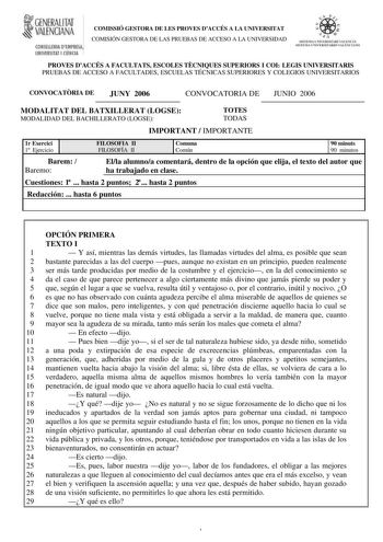 t1 G6NERAUTAT  VlENCIANA CONSElURIA IYEMiRE5 UlllVERSITlí I CIENCIA COMISSIÓ GESTORA DE LES PROVES DACCÉS A LA UNIVERSITAT COMISIÓN GESTORA DE LAS PRUEBAS DE ACCESO A LA UNIVERSIDAD PROVES DACCÉS A FACULTATS ESCOLES TCNIQUES SUPERIORS I COL LEGIS UNIVERSITARIS PRUEBAS DE ACCESO A FACULTADES ESCUELAS TÉCNICAS SUPERIORES Y COLEGIOS UNIVERSITARIOS CONVOCATRIA DE JUNY 2006 CONVOCATORIA DE JUNIO 2006 MODALITAT DEL BATXILLERAT LOGSE MODALIDAD DEL BACHILLERATO LOGSE TOTES TODAS IMPORTANT  IMPORTANTE 1…