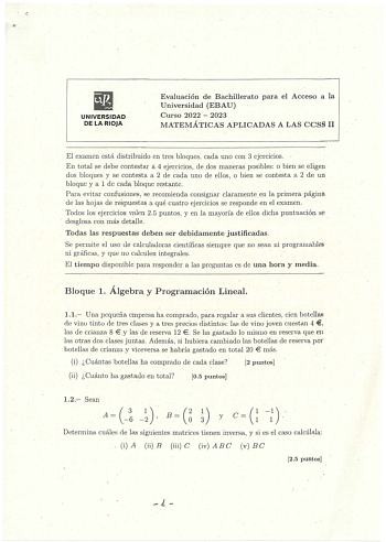 r UNIVERSIDAD DE LA RIOJA Evaluación de Bachillerato para el Acceso a la Universidad EBAU Curso 2022  2023 MATEMÁTICAS APLICADAS A LAS CCSS 11 El examen está distribuido en tres bloques cada uno con 3 ejercicios  En total se debe contestar á 4 ejercicios de dos maneras posibles o bien se eligen dos bloques y se contesta a 2 de cada uno de ellos o bien se contesta a 2 de un bloque y a 1 de cada bloque restante Para evitar confusiones  se recomienda consignar claramente en la primera páginA de la…