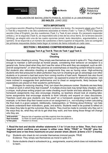 EVALUACIÓN DE BACHILLERATO PARA EL ACCESO A LA UNIVERSIDAD 203 INGLÉS JUNIO 2022 NOTA IMPORTANTE La primera sección Reading Comprehension contiene dos textos Es necesario elegir uno Text A o Text B y responder a las dos cuestiones asociadas al mismo Task 1 y Task 2 Para la segunda sección Use of English las dos cuestiones Task 3 y Task 4 son únicas Es necesario responder ambas y en la segunda Task 4 se responderá sólo a tres de los cinco ítems En la tercera sección Writing se elegirá sólo una d…