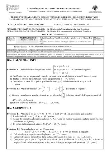 GENERALITAT  VALENCIANA CONSELLERIA DEDUCACIÓ COMISSIÓ GESTORA DE LES PROVES DACCÉS A LA UNIVERSITAT COMISIÓN GESTORA DE LAS PRUEBAS DE ACCESO A LA UNIVERSIDAD 1iiío    1ll S ISTEIA UNIVERSITARI VALENCIÁ SIS TEIA UNNERSITARIO VALENCIANO PROVES DACCÉS A FACULTATS ESCOLES TCNIQUES SUPERIORS I COLLEGIS UNIVERSITARIS PRUEBAS DE ACCESO A FACULTADES ESCUELAS TÉCNICAS SUPERIORES Y COLEGIOS UNIVERSITARIOS CONVOCATRIA DE SETEMBRE 2007 CONVOCATORIA DE SEPTIEMBRE 2007 MODALITAT DEL BATXILLERAT LOGSE De Ci…