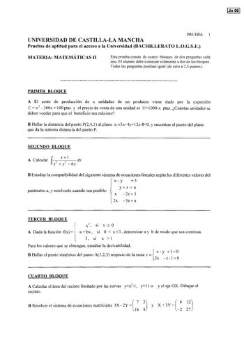 JnOO PRUEBA UNIVERSIDAD DE CASTILLALA MANCHA Pruebas de aptitud para el acceso a la Universidad BACHILLERATO LOGSE MATERIA MATEMÁTICAS 11 Esta prueba consta de cuatro bloques de dos preguntas cada uno El alumno debe contestar solamente a dos de los bloques Todas las preguntas puntúan igual de cero a 25 puntos PRIMER BLOQUE A El coste de producción de x unidades de un producto viene dado por la expresión C  x 2  300x  100 ptas y el precio de venta de una unidad es Ul 000x ptas Cuántas unidades s…