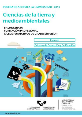 UNIBERTSITATERA SARTZEKO PROBAK 2015eko EKAINA LURRAREN ETA INGURUMENAREN ZIENTZIAK PRUEBAS DE ACCESO A LA UNIVERSIDAD JUNIO 2015 CIENCIAS DE LA TIERRA Y MEDIOAMBIENTALES Azterketa honek bi aukera ditu Haietako bati erantzun behar diozu Ez ahaztu azterketako orrialde bakoitzean kodea jartzea Azterketak hiru galdera ditu eta bakoitzak adierazia du bere ataletako bakoitzaren balioa Ez ahaztu aukera OSO bat hautatu behar duzula hau da ezinezkoa da bi aukeretako galderak nahastea Este examen tiene …