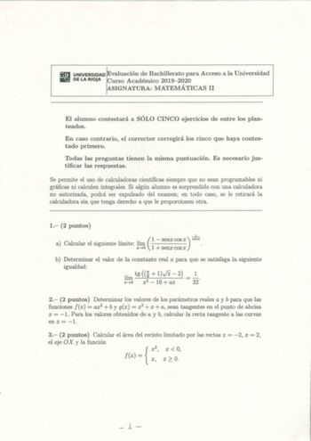 UNIVERSIDAD Evaluación de Bachillerato para Acceso a la Universidad DE LA RIOJA Curso Académico 20192020 ASIGNATURA MATEMÁTICAS II El alumno contestará a SÓLO CINCO ejercicios de entre los planteados En caso contrario el corrector corregirá los cinco que haya contestado primero Todas las preguntas tienen la misma puntuación Es necesario justificar las respuestas Se permite el uso de calculadoras científicas siempre que no sean programables ni gráficas ni calculen integrales Si algún alumno es s…