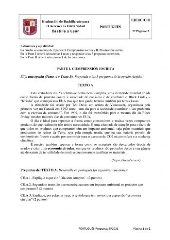 Evaluación de Bachillerato para el Acceso a la Universidad Castilla y León PORTUGUÉS EJERCICIO N Páginas 2 Estructura y optatividad La prueba se compone de 2 partes I Comprensión escrita y II Producción escrita En la Parte I deberá seleccionar 1 texto y responder a las 3 preguntas sobre este En la Parte II deberá seleccionar 1 de las cuestiones PARTE I COMPRENSIÓN ESCRITA Elija una opción Texto A o Texto B Responda a las 3 preguntas de la opción elegida TEXTO A Esta sextafeira dia 23 celebrase …