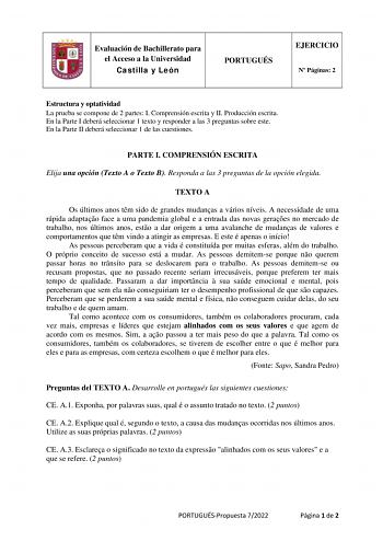 Evaluación de Bachillerato para el Acceso a la Universidad Castilla y León PORTUGUÉS EJERCICIO N Páginas 2 Estructura y optatividad La prueba se compone de 2 partes I Comprensión escrita y II Producción escrita En la Parte I deberá seleccionar 1 texto y responder a las 3 preguntas sobre este En la Parte II deberá seleccionar 1 de las cuestiones PARTE I COMPRENSIÓN ESCRITA Elija una opción Texto A o Texto B Responda a las 3 preguntas de la opción elegida TEXTO A Os últimos anos tm sido de grande…