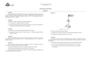 t1li  UNIVERSIDAD DE VIEDO Pruebas de Acceso a la Universidad Curso 20122013 TECNOLOGÍA INDUSTRIAL OPCIÓN A Cuestión 1 Hállese la sección de la probeta usada en un ensayo de resiliencia sabiendo que la masa de 15 kg de un péndulo Charpy cayó desde 15 m de altura y ascendió hasta 050 m de altura tras el choque con la probeta La resiliencia del material es igual a 49 Jcm2 y la intensidad gravitatoria del lugar es igual a 981 ms2 1 punto Ejercicio 2 Cuestión 2 Justifíquese la verdad o falsedad de …