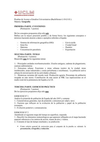 Pruebas de Acceso a Estudios Universitarios Bachillerato LOGSE Materia Geografía PRIMERA PARTE CUESTIONES Puntuación 3 puntos De los conceptos propuestos elija sólo seis Defina con la mayor precisión posible y de forma breve los siguientes conceptos o términos haciendo alusión a datos o ejemplos referidos a España  Sistema de información geográfica SIG  Gota fría  Marisma  Concentración parcelaria  Lluvia ácida  Ciudad lineal  Paralelo  Exportación SEGUNDA PARTE TEMAS Puntuación 4 puntos Desarr…