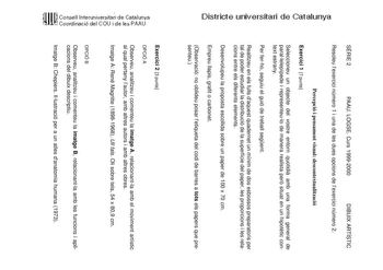 Districte universitari de Catalunya SRIE 2 PAAU LOGSE Curs 19992000 DIBUIX ARTÍSTIC Resoleu lexercici número 1 i una de les dues opcions de lexercici número 2 Percepció i pensament visual descontextualització Exercici 1 7 punts Seleccioneu un objecte del vostre entorn quotidi amb una forma general de parallelepípede i representeulo de manera realista per situat en un hipottic context estrany Per ferho seguiu el guió de treball segent Realitzeu en els fulls daquest quadernet un mínim de dos esbo…