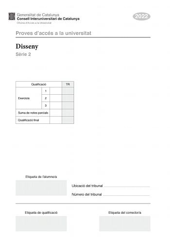 Proves daccés a la universitat Disseny Srie 2 Qualificació TR 1 Exercicis 2 3 Suma de notes parcials Qualificació final 2022 Etiqueta de lalumnea Ubicació del tribunal  Número del tribunal  Etiqueta de qualificació Etiqueta del correctora La prova consta de tres exercicis Feu lexercici 1 i trieu UNA de les dues opcions A o B de lexercici 2 i UNA de les dues opcions A o B de lexercici 3 Exercici 1 2 punts En la imatge A podem observar la imatge visual corporativa de Benevolent Society la primera…