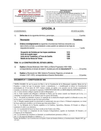 l1  b AA   IIUVIQUI Pruebas de aptitud para el Acceso a la Universidad PAU HISTORIA Instrucciones previas Duración del ejercicio 1 hora y 30 minutos El alumnoa deberá elegir una de las dos opciones propuestas A o B En ambos casos deberá seguir el orden de las cuestiones propuestas En ambas opciones la calificación global es de 0 a 10 puntos Dentro de esta calificación entrará la valoración de la expresión capacidad de relación y síntesis así como del dominio del léxico específico de la asignatu…