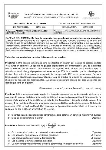 COMISSIÓ GESTORA DE LES PROVES DACCÉS A LA UNIVERSITAT COMISIÓN GESTORA DE LAS PRUEBAS DE ACCESO A LA UNIVERSIDAD PROVES DACCÉS A LA UNIVERSITAT CONVOCATRIA JUNY 2022 Assignatura MATEMTIQUES APLICADES A LES CINCIES SOCIALS II PRUEBAS DE ACCESO A LA UNIVERSIDAD CONVOCATORIA JUNIO 2022 Asignatura MATEMÁTICAS APLICADAS A LAS CIENCIAS SOCIALES II BAREMO DEL EXAMEN Se han de contestar tres problemas de entre los seis propuestos Cada problema se valorará de 0 a 10 puntos y la nota final será la media…