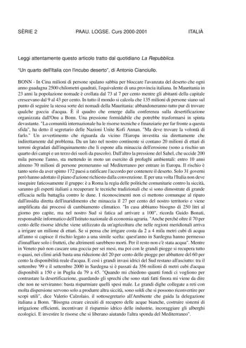 SRIE 2 PAAU LOGSE Curs 20002001 ITALI Leggi attentamente questo articolo tratto dal quotidiano La Repubblica Un quarto dellItalia con lincubo deserto di Antonio Cianciullo BONN  In Cina milioni di persone spalano sabbia per bloccare lavanzata del deserto che ogni anno guadagna 2500 chilometri quadrati lequivalente di una provincia italiana In Mauritania in 23 anni la popolazione nomade  crollata dal 73 al 7 per cento mentre gli abitanti della capitale crescevano dal 9 al 43 per cento In tutto i…