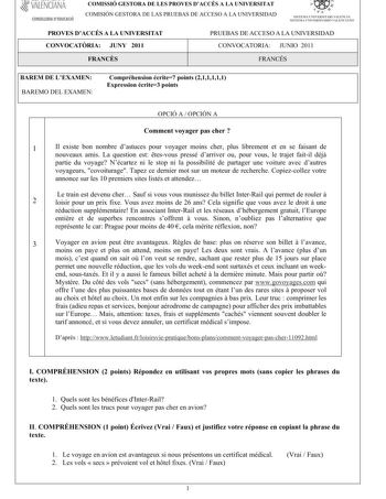 VALENCIANA CONSELLERIA DEDUCACIÓ COMISSIÓ GESTORA DE LES PROVES DACCÉS A LA UNIVERSITAT COM ISIÓN GESTORA DELASPRUEBASDEACCESO A LA UNIVERSIDAD QQ 1 In  SISTEMA UNIVRSITARI VALENCIÁ SISTEMA IJNIVERSITtRIO VALENIANO PROVES DACCÉS A LA UNIVERSITAT CONVOCATRIA JUNY 2011 PRUEBAS DE ACCESO A LA UNIVERSIDAD CONVOCATORIA JUNIO 2011 FRANCS FRANCÉS BAREM DE LEXAMEN BAREM O DELEXAM EN Compréhensionécrite7points211111 Expressionécrite3points OPCIÓ A OPCIÓN A Commentvoyagerpascher 1 Ilexiste bon nombre das…