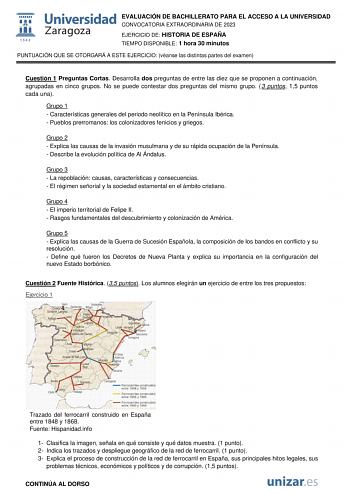 EVALUACIÓN DE BACHILLERATO PARA EL ACCESO A LA UNIVERSIDAD CONVOCATORIA EXTRAORDINARIA DE 2023 EJERCICIO DE HISTORIA DE ESPAÑA TIEMPO DISPONIBLE 1 hora 30 minutos PUNTUACIÓN QUE SE OTORGARÁ A ESTE EJERCICIO véanse las distintas partes del examen Cuestión 1 Preguntas Cortas Desarrolla dos preguntas de entre las diez que se proponen a continuación agrupadas en cinco grupos No se puede contestar dos preguntas del mismo grupo 3 puntos 15 puntos cada una Grupo 1  Características generales del period…