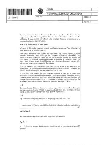 11 1111 11 11 11 11 1111 11 03100073 f Junio 2011 Francés 1 PRUEBA DE ACCESO A LA UNIVERSIDAD 1 MODELO03 Hoja 1 de2 Atención lea todo el texto cuidadosamente Proceda a responder en francés a todas las preguntas evitando utilizar las palabras del texto No puede utilizar el diccionario La calificación de cada pregunta está indicada entre paréntesis Recuerde la importancia de la presentación y de una correcta ortografía TEXTE Chefs drnuvre en trois ligues  Pendant la Révolution russe un médecin ma…