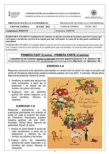 COMISSIÓ GESTORA DE LES PROVES DACCÉS A LA UNIVERSITAT COMISIÓN GESTORA DE LAS PRUEBAS DE ACCESO A LA UNIVERSIDAD PROVES DACCÉS A LA UNIVERSITAT CONVOCATRIA JULIOL 2022 Assignatura DISSENY PRUEBAS DE ACCESO A LA UNIVERSIDAD CONVOCATORIA JULIO 2022 Asignatura DISEÑO BAREM DE LEXAMEN lestudiant ha de contestar un dels dos exercicis de la primera part de lexamen que val 2 punts i un dels dos exercicis de la segona part que val 8 punts La suma de les dues parts constituir la nota global BAREMO DEL …