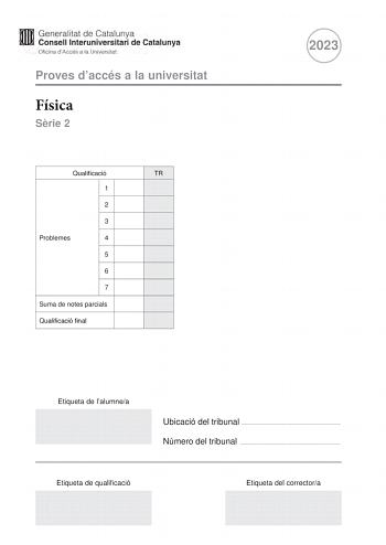 Proves daccés a la universitat Física Srie 2 Qualificació TR 1 2 3 Problemes 4 5 6 7 Suma de notes parcials Qualificació final 2023 Etiqueta de lalumnea Ubicació del tribunal  Número del tribunal  Etiqueta de qualificació Etiqueta del correctora Responeu a QUATRE dels set problemes segents En el cas que respongueu a més problemes només es valoraran els quatre primers Cada problema val 25 punts P1 El mes de novembre del 2021 la NASA va llanar la missió DART Double Asteroid Redirection Test Aques…