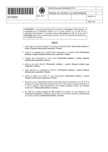 11 1111 11 11 111 111 11 11 0310020  Sept 2010 Economía de la Empresa FG 1 PRUEBA DE ACCESO A LA UNIVERSIDAD 1 MODELO 19 Hoja 2 de 2 ATENCIÓN l La puntuación máxima de la prueba es de 10 puntos Cada pregunta va acompañada por la puntuación máxima que se puede alcanzar en el caso de ser contestada correctamente 2 La prueba consta de dos opcJones A B de las que sólo debe elegir una Una vez seleccionada la opción solamente se valorarán las respuestas a la cuestiones de la misma TIPOB l Qué etapas …