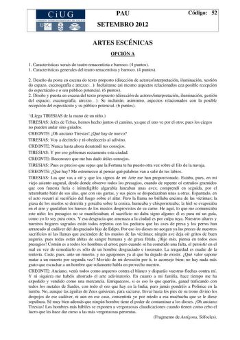 CiUG COMIS IÓN INTERUNIVERSITAR IA DE GALICIA PAU SETEMBRO 2012 Código 52 ARTES ESCÉNICAS OPCIÓN A 1 Características xerais do teatro renacentista e barroco 4 puntos 1 Características generales del teatro renacentista y barroco 4 puntos 2 Deseño da posta en escena do texto proposto dirección de actoresinterpretación iluminación xestión do espazo escenografía e atrezzo Incluiranse así mesmo aspectos relacionados coa posible recepción do espectáculo e o seu público potencial 6 puntos 2 Diseño y p…