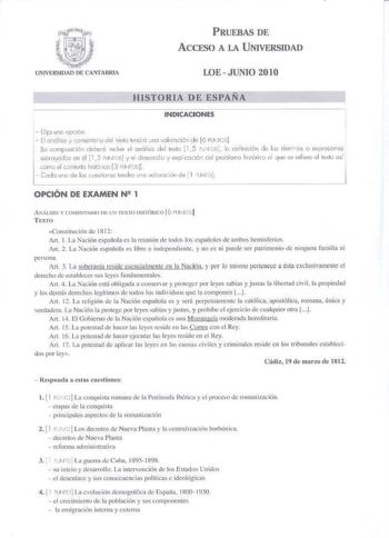 PRUEBAS DE ACCESO A LA UNIVERSIDAD LOE JUNIO 2010 HISTORlA DE ESPAÑA INDICACIONES  Elijo uno opdón   El anélisis y cmemcro del cxlo le11dr6 volorocién de 6 lUt lGl ilo coroslcién deboé indui d 0116lisis del lexlo  15 1J ics le c iinición rk los lérni os o exxesiones suoroycds e n él  15 FUNfOS y e desorrd o y exp coclén del problema l11s61ico ol que se reíiere el lexlo os corro el coniexlo hlsl611co 3 u iros J   Codo une de los cesliores lendra uc vcbucón de  1 UNTO OPCIÓN DE EXAMEN N 1 f6 ANUS…