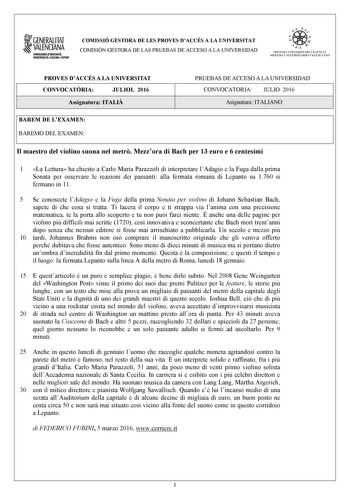 1GENERALITAT  VALENCIANA CONSEWRIADEDUCACIÓ INYISTIGACID CULTlJRA I ESPORT COMISSIÓ GESTORA DE LES PROVES DACCÉS A LA UNIVERSITAT COMISIÓN GESTORA DE LAS PRUEBAS DE ACCESO A LA UNIVERSIDAD oo   1  fl  SIST ElIA UN I VERSITARI VA L ENCl Á SISTEMA 11  IVERSITARIO VA LENCIANO PROVES DACCÉS A LA UNIVERSITAT CONVOCATRIA JULIOL 2016 Assignatura ITALI PRUEBAS DE ACCESO A LA UNIVERSIDAD CONVOCATORIA JULIO 2016 Asignatura ITALIANO BAREM DE LEXAMEN BAREMO DEL EXAMEN Il maestro del violino suona nel metr …