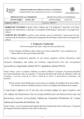 COMISSIÓ GESTORA DE LES PROVES DACCÉS A LA UNIVERSITAT COMISIÓN GESTORA DE LAS PRUEBAS DE ACCESO A LA UNIVERSIDAD PROVES DACCÉS A LA UNIVERSITAT CONVOCATRIA JULIOL 2023 Assignatura GREC II PRUEBAS DE ACCESO A LA UNIVERSIDAD CONVOCATORIA JULIO 2023 Asignatura GRIEGO II BAREM DE LEXAMEN 6 punts com a mxim per a la traducció 1 punt per a les dues qestions de morfosintaxi 1 punt per a la pregunta detimologia 2 punts per a la pregunta de cultura BAREMO DEL EXAMEN 6 puntos como máximo para la traducc…