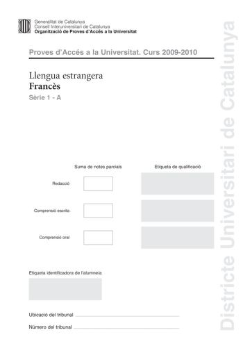 Districte Universitari de Catalunya JImm Generalitat de Catalunya Consell lnteruniversitari de Catalunya   Organització de Proves dAccés a la Universitat Proves dAccés a la Universitat Curs 20092010 Llengua estrangera Francs Srie 1  A Suma de notes parcials Redacció Comprensió escrita Comprensió oral Etiqueta de qualificació Etiqueta identificadora de lalumnea Ubicació del tribunal  Número del tribunal  LE GREC EN BANLIEUE CEST POSSIBLE Cest une histoire vraie qui commence mal et finit bien com…