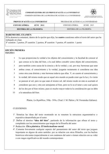 GENERALITAT VALENCIANA CONSELLIRIA OEDUCACIÓ CULTURA 1 SPORT COMISSIÓ GESTORA DE LES PROVES DACCÉS A LA UNIVERSITAT COMISIÓN GESTORA DE LAS PRUEBAS DE ACCESO A LA UNIVERSIDAD   n   S IST EMA UNIVERS ITA RI VAL ENCIÁ SIST EMA UN IVERSITARIO VAL ENCIANO PROVES DACCÉS A LA UNIVERSITAT CONVOCATRIA JUNY 2013 HISTRIA DE LA FILOSOFIA PRUEBAS DE ACCESO A LA UNIVERSIDAD CONVOCATORIA JUNIO 2013 HISTORIA DE LA FILOSOFÍA BAREMO DEL EXAMEN Ella alumnoa contestará dentro de la opción que elija las cuatro cue…