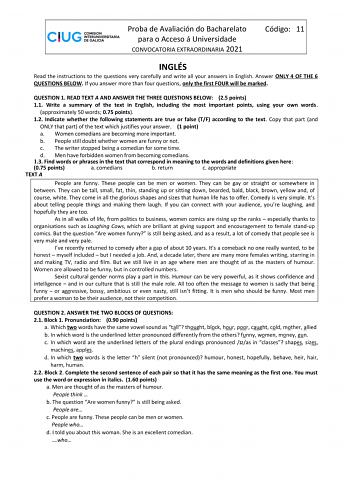 Proba de Avaliación do Bacharelato para o Acceso á Universidade CONVOCATORIA EXTRAORDINARIA 2021 Código 11 INGLÉS Read the instructions to the questions very carefully and write all your answers in English Answer ONLY 4 OF THE 6 QUESTIONS BELOW If you answer more than four questions only the first FOUR will be marked QUESTION 1 READ TEXT A AND ANSWER THE THREE QUESTIONS BELOW 25 points 11 Write a summary of the text in English including the most important points using your own words approximate…