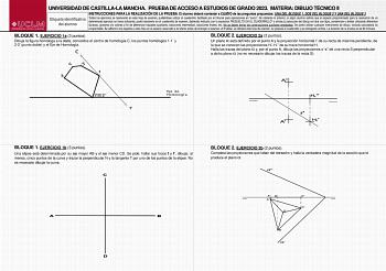 UNIVERSIDAD DE CASTILLALA MANCHA PRUEBA DE ACCESO A ESTUDIOS DE GRADO 2023 MATERIA DIBUJO TÉCNICO II INSTRUCCIONES PARA LA REALIZACIÓN DE LA PRUEBA El alumno deberá contestar a cuatro de las preguntas propuestas UNA DEL BLOQUE 1 DOS DEL BLOQUE 2 Y UNA DEL BLOQUE 3 Etiqueta identificativa del alumno Todos los ejercicios se resolverán en esta hoja de examen pudiéndose utilizar el cuadernillo facilitado por el tribunal para operaciones en sucio No obstante lo anterior si algún alumno estima que el…