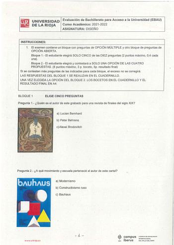 UNIVERSIDAD Evaluación de Bachillerato para Acceso a la Universidad EBAU DE LA RIOJA Curso Académico 20212022 ASIGNATURA DISEÑO INSTRUCCIONES 1  El examen contiene un bloque con preguntas de OPCIÓN MÚLTIPLE y otro bloque de preguntas de OPCIÓN ABIERTA Bloque 1 El estudiante elegirá SOLO CINCO de las DIEZ preguntas 2 puntos máximo 04 cada una   Bloque 2 El estudiante elegirá y contestará a SOLO UNA OPCIÓN DE LAS CUATRO PROPUESTAS 8 puritosmáximo 3 p boceto Sp resultado final  Si se contetan más …