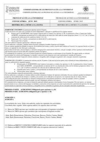 i GENERALITAT VALENCIANA CONSELLERIA DEDUCACIÓ CULTURA I ESPORT COMISSIÓ GESTORA DE LES PROVES DACCÉS A LA UNIVERSITAT COMISIÓN GESTORA DE LAS PRUEBAS DE ACCESO A LA UNIVERSIDAD ooe   1fl  SISTEIVL UNIVERSITARI VALEKCIA SISTEIA L N IVJRSIT4RIO VALECIA0 PROVES DACCÉS A LA UNIVERSITAT CONVOCATRIA JUNY 2015 HISTRIA DE LA MÚSICA I LA DANSA PRUEBAS DE ACCESO A LA UNIVERSIDAD CONVOCATORIA JUNIO 2015 HISTORIA DE LA MÚSICA Y LA DANZA BAREM DE LEXAMEN La puntuació mxima ser de 10 punts Cadascuna de les …