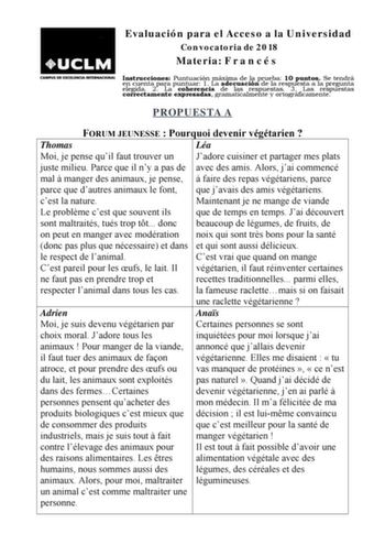 Evaluación para el Acceso a la Universidad Convocatoria de 2018 Materia F r a n c é s Iecenlnoesrgctriureduceacntactami2opneanerLtsaea pPeuuxcnonpthrtuueeasararcedinó1acnsiaLmgaárdaaxedmimeacaltauicsdaaeclimrlóaeenspnpdrtuueeeesylbatoaarrset1ospg03ruápefusicLtnaaatmsoaselnaretSpesepreutgeeunsdntartáas PROPUESTA A FORUM JEUNESSE  Pourquoi devenir végétarien  Thomas Léa Moi je pense quil faut trouver un Jadore cuisiner et partager mes plats juste milieu Parce que il ny a pas de avec des amis Alor…