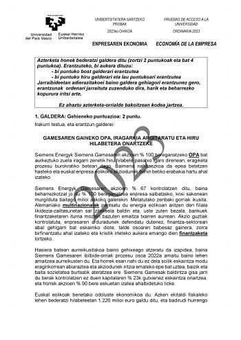 UNIBERTSITATERA SARTZEKO PROBAK 2023ko OHIKOA PRUEBAS DE ACCESO A LA UNIVERSIDAD ORDINARIA 2023 ENPRESAREN EKONOMIA ECONOMÍA DE LA EMPRESA Azterketa honek bederatzi galdera ditu zortzi 2 puntukoak eta bat 4 puntukoa Erantzuteko bi aukera dituzu  bi puntuko bost galderari erantzutea  bi puntuko hiru galderari eta lau puntukoari erantzutea Jarraibideetan adierazitakoei baino galdera gehiagori erantzunez gero erantzunak ordenari jarraituta zuzenduko dira harik eta beharrezko kopurura iritsi arte E…