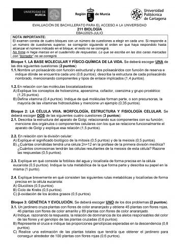 EVALUACIÓN DE BACHILLERATO PARA EL ACCESO A LA UNIVERSIDAD 211 BIOLOGÍA EBAU2023JULIO NOTA IMPORTANTE El examen consta de cuatro bloques con un número de cuestiones a elegir en cada uno Si responde a un número de cuestiones superior se corregirán siguiendo el orden en que haya respondido hasta alcanzar el número indicado en el bloque el resto no se corregirá No firme ni haga marcas en el cuadernillo de respuestas Lo que se escriba en las dos caras marcadas con borrador no se corregirá Bloque 1 …