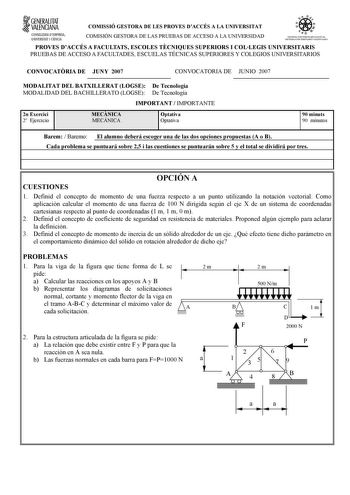 f1 GENERALITAT VALENCIANA COMISSIÓ GESTORA DE LES PROVES DACCÉS A LA UNIVERSITAT CONSELLERIA DEMPRESA UNIVERSITAT I CIÉNCIA COMISIÓN GESTORA DE LAS PRUEBAS DE ACCESO A LA UNIVERSIDAD S ISTEIA UNIVERSITARI VALE NCIA SIS TEIA UNN ERSITARIO VALENCIANO PROVES DACCÉS A FACULTATS ESCOLES TCNIQUES SUPERIORS I COLLEGIS UNIVERSITARIS PRUEBAS DE ACCESO A FACULTADES ESCUELAS TÉCNICAS SUPERIORES Y COLEGIOS UNIVERSITARIOS CONVOCATRIA DE JUNY 2007 CONVOCATORIA DE JUNIO 2007 MODALITAT DEL BATXILLERAT LOGSE De…