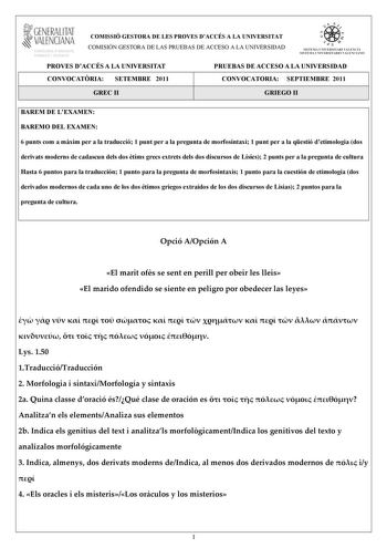 1GENERALITAT  VALENCIANA MACIO I OCUPACIO COMISSIÓ GESTORA DE LES PROVES DACCÉS A LA UNIVERSITAT COMISIÓN GESTORA DE LAS PRUEBAS DE ACCESO A LA UNIVERSIDAD oo    n  SISTEMA UNIVERSITARI VA LENCIA SISTEMA UNIVERSITA RIO VA LENCIA O PROVES DACCÉS A LA UNIVERSITAT PRUEBAS DE ACCESO A LA UNIVERSIDAD CONVOCATRIA SETEMBRE 2011 CONVOCATORIA SEPTIEMBRE 2011 GREC II GRIEGO II BAREM DE LEXAMEN BAREMO DEL EXAMEN 6 punts com a mxim per a la traducció 1 punt per a la pregunta de morfosintaxi 1 punt per a la…