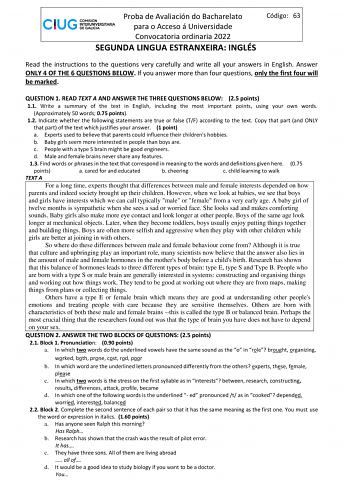 Proba de Avaliación do Bacharelato para o Acceso á Universidade Convocatoria ordinaria 2022 SEGUNDA LINGUA ESTRANXEIRA INGLÉS Código 63 Read the instructions to the questions very carefully and write all your answers in English Answer ONLY 4 OF THE 6 QUESTIONS BELOW If you answer more than four questions only the first four will be marked QUESTION 1 READ TEXT A AND ANSWER THE THREE QUESTIONS BELOW 25 points 11 Write a summary of the text in English including the most important points using your…