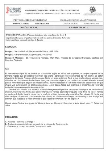 i GENERALITAT VALENCIANA u 10 MACIO I OCUPACIÓ COMISSIÓ GESTORA DE LES PROVES DACCÉS A LA UNIVERSITAT COMISIÓN GESTORA DE LAS PRUEBAS DE ACCESO A LA UNIVERSIDAD e   iI  SISTEIA lH I VE RS ITARI VALECIÁ SISTEMA IJNIVERSITARIO VALITNCIANO PROVES DACCÉS A LA UNIVERSITAT CONVOCATRIA SETEMBRE 2011 HISTRIA DE LART PRUEBAS DE ACCESO A LA UNIVERSIDAD CONVOCATORIA SEPTIEMBRE 2011 HISTORIA DEL ARTE BAREM DE LEXAMEN Lalumne tindr que triar entre lexercici A o el B La primera i la segona pregunta es valore…