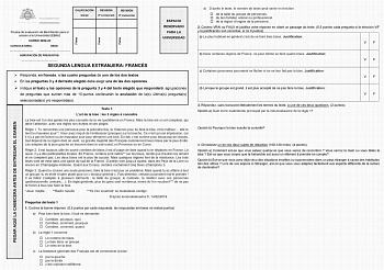 PEGAR AQUÍ LA CABECERA ANTES DE ENTREGAR EL EXAMEN Firma Firma Firma CALIFICACIÓN Inicial REVISIÓN 2 corrección REVISIÓN 3 corrección Prueba de evaluación de Bachillerato para el acceso a la Universidad EBAU CURSO 202223 CONVOCATORIA  SEDE  AGRUPACIÓN DE PREGUNTAS  SEGUNDA LENGUA EXTRANJERA FRANCÉS ESPACIO RESERVADO PARA LA UNIVERSIDAD  Responda en francés a las cuatro preguntas de uno de los dos textos  En las preguntas 3 y 4 del texto elegido debe elegir una de las dos opciones  Indique el te…