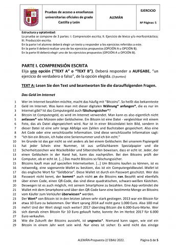 Pruebas de acceso a enseñanzas universitarias oficiales de grado Castilla y León ALEMÁN EJERCICIO N Páginas 5 Estructura y optatividad La prueba se compone de 3 partes I Comprensión escrita II Ejercicio de léxico yo morfosintáctico III Producción escrita En la parte I el alumno deberá elegir un texto y responder a los ejercicios referidos a este En la parte II deberá realizar uno de los ejercicios propuestos OPCIÓN A u OPCIÓN B En la parte III deberá elegir uno de los ejercicios propuestos OPCI…