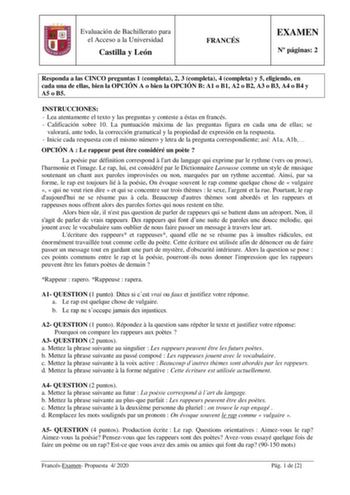 Evaluación de Bachillerato para el Acceso a la Universidad Castilla y León FRANCÉS EXAMEN N páginas 2 Responda a las CINCO preguntas 1 completa 2 3 completa 4 completa y 5 eligiendo en cada una de ellas bien la OPCIÓN A o bien la OPCIÓN B A1 o B1 A2 o B2 A3 o B3 A4 o B4 y A5 o B5 INSTRUCCIONES  Lea atentamente el texto y las preguntas y conteste a éstas en francés  Calificación sobre 10 La puntuación máxima de las preguntas figura en cada una de ellas se valorará ante todo la corrección gramati…