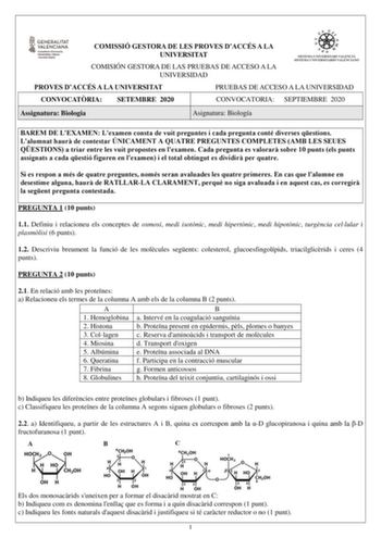 COMISSIÓ GESTORA DE LES PROVES DACCÉS A LA UNIVERSITAT COMISIÓN GESTORA DE LAS PRUEBAS DE ACCESO A LA UNIVERSIDAD PROVES DACCÉS A LA UNIVERSITAT PRUEBAS DE ACCESO A LA UNIVERSIDAD CONVOCATRIA SETEMBRE 2020 CONVOCATORIA SEPTIEMBRE 2020 Assignatura Biologia Asignatura Biología BAREM DE LEXAMEN Lexamen consta de vuit preguntes i cada pregunta conté diverses qestions Lalumnat haur de contestar ÚNICAMENT A QUATRE PREGUNTES COMPLETES AMB LES SEUES QESTIONS a triar entre les vuit propostes en lexamen …